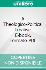 A Theologico-Political Treatise. E-book. Formato PDF ebook