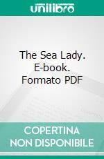 The Sea Lady. E-book. Formato PDF ebook