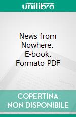 News from Nowhere. E-book. Formato PDF ebook