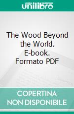 The Wood Beyond the World. E-book. Formato PDF ebook