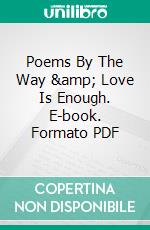 Poems By The Way & Love Is Enough. E-book. Formato PDF ebook di William Morris