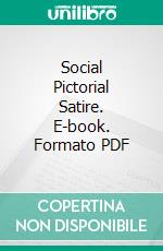 Social Pictorial Satire. E-book. Formato PDF ebook