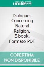 Dialogues Concerning Natural Religion. E-book. Formato PDF ebook