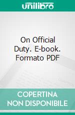 On Official Duty. E-book. Formato PDF ebook