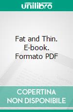 Fat and Thin. E-book. Formato PDF ebook