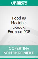 Food as Medicine. E-book. Formato PDF ebook