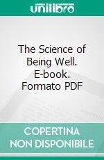 The Science of Being Well. E-book. Formato PDF ebook