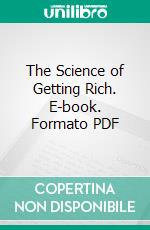 The Science of Getting Rich. E-book. Formato PDF ebook di Wallace Delois Wattles