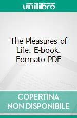 The Pleasures of Life. E-book. Formato PDF ebook