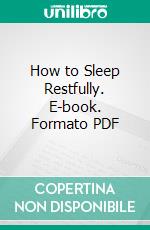 How to Sleep Restfully. E-book. Formato PDF ebook di Annie Call