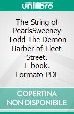 The String of PearlsSweeney Todd The Demon Barber of Fleet Street. E-book. Formato PDF ebook di Thomas Preskett Prest