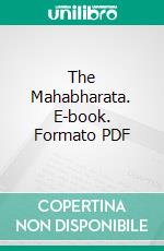 The Mahabharata. E-book. Formato PDF ebook di Krishna-Dwaipayana Vyasa