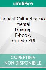 Thought-CulturePractical Mental Training. E-book. Formato PDF ebook