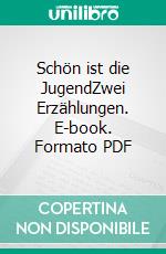 Schön ist die JugendZwei Erzählungen. E-book. Formato PDF ebook di Hermann Hesse