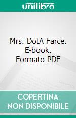 Mrs. DotA Farce. E-book. Formato PDF ebook