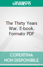 The Thirty Years War. E-book. Formato PDF ebook di Friedrich Schiller