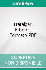 Trafalgar. E-book. Formato PDF ebook di Benito Pérez Galdós