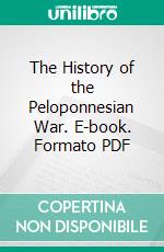 The History of the Peloponnesian War. E-book. Formato PDF ebook