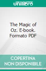 The Magic of Oz. E-book. Formato PDF ebook di L. Frank Baum