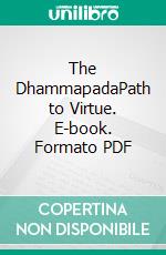 The DhammapadaPath to Virtue. E-book. Formato PDF ebook di Buddha