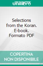 Selections from the Koran. E-book. Formato PDF ebook di Muhammad