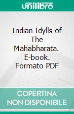 Indian Idylls of The Mahabharata. E-book. Formato PDF ebook di Veda Vyasa