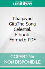 Bhagavad GitaThe Song Celestial. E-book. Formato PDF ebook di Veda Vyasa