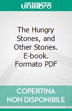 The Hungry Stones, and Other Stories. E-book. Formato PDF ebook