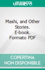 Mashi, and Other Stories. E-book. Formato PDF ebook