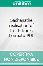 Sadhanathe realisation of life. E-book. Formato PDF ebook