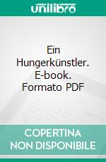 Ein Hungerkünstler. E-book. Formato PDF ebook