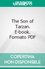 The Son of Tarzan. E-book. Formato PDF ebook di Edgar Rice Burroughs