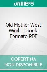 Old Mother West Wind. E-book. Formato PDF ebook