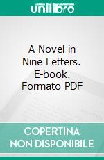 A Novel in Nine Letters. E-book. Formato PDF ebook