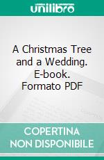 A Christmas Tree and a Wedding. E-book. Formato PDF ebook