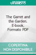 The Garret and the Garden. E-book. Formato PDF