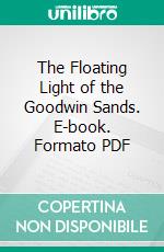 The Floating Light of the Goodwin Sands. E-book. Formato PDF