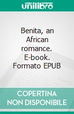 Benita, an African romance. E-book. Formato EPUB ebook