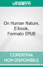 On Human Nature. E-book. Formato EPUB ebook