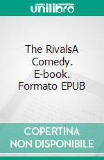 The RivalsA Comedy. E-book. Formato EPUB ebook