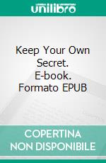 Keep Your Own Secret. E-book. Formato EPUB ebook