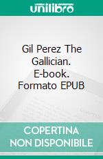 Gil Perez The Gallician. E-book. Formato EPUB ebook