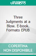 Three Judgments at a Blow. E-book. Formato EPUB ebook