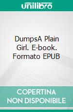 DumpsA Plain Girl. E-book. Formato EPUB ebook di L. T. Meade