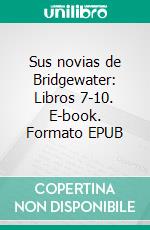 Sus novias de Bridgewater: Libros 7-10. E-book. Formato EPUB ebook di Vanessa Vale