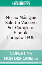 Mucho Más Que Solo Un Vaquero Set Completo. E-book. Formato EPUB ebook di Vale Vanessa