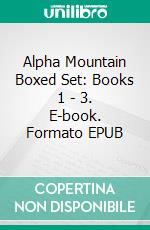 Alpha Mountain Boxed Set: Books 1 - 3. E-book. Formato EPUB ebook di Vanessa Vale