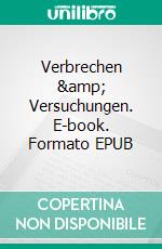 Verbrechen &amp; Versuchungen. E-book. Formato EPUB ebook