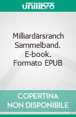 Milliardärsranch Sammelband. E-book. Formato EPUB ebook di Vanessa Vale