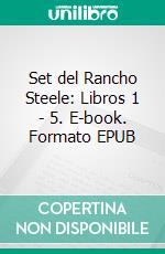 Set del Rancho Steele: Libros 1 - 5. E-book. Formato EPUB ebook